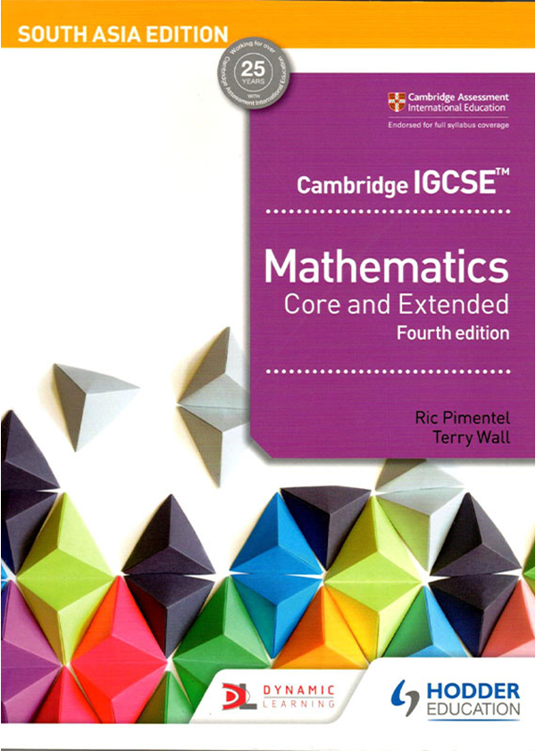 CAMBRIDGE IGCSE® MATHEMATICS CORE AND EXTENDED, 4e SOUTH ASIA EDITION ...